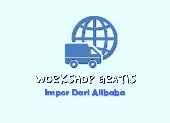 workshop-kursus-gratis-impor-dari-alibaba